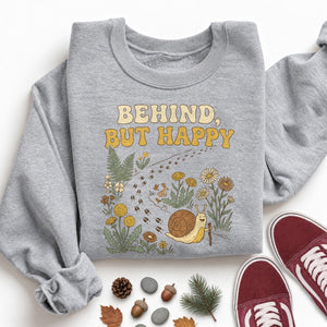 Behind but Happy Sweatshirt