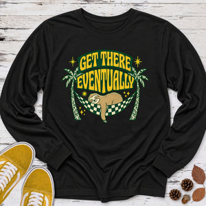 Get There Eventually (2) Long Sleeve Tee