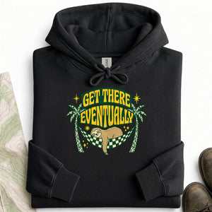 Get There Eventually (2) Hoodie