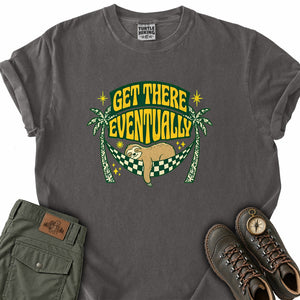 Get There Eventually (2) T-Shirt