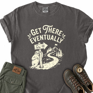 Get There Eventually T-Shirt