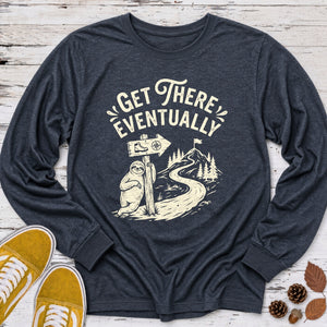 Get There Eventually Long Sleeve Tee