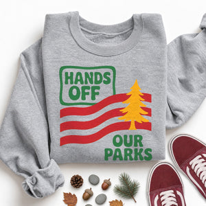 Hands Off Our Parks Sweatshirt