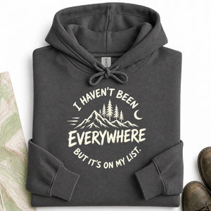 Haven't Been Everywhere Hoodie