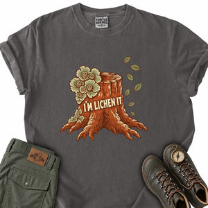 I'm Lichen It T-Shirt