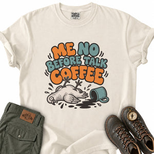 Me No Talk Before Coffee T-Shirt