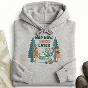 Nap Now Hike Later Hoodie