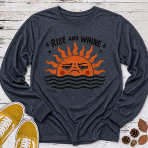 Rise and Whine Long Sleeve Tee