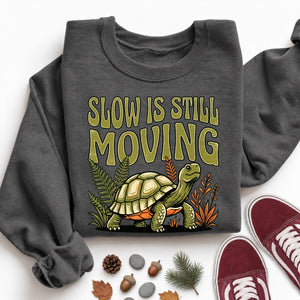 Slow Is Still Moving Sweatshirt