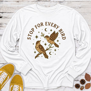 Stop for Every Bird Long Sleeve Tee