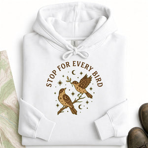 Stop for Every Bird Hoodie