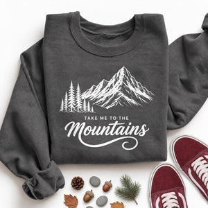 Take Me to the Mountains Sweatshirt