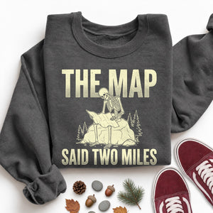 The Map Said Two Miles Sweatshirt
