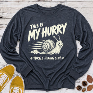 This Is My Hurry Long Sleeve Tee