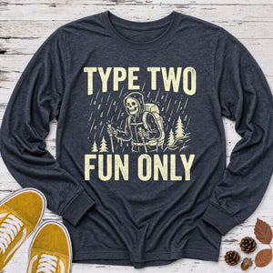 Type Two Fun Only Long Sleeve Tee