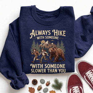 Always Hike With Someone Slower Sweatshirt