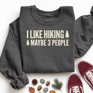I Like Hiking & Maybe 3 People Sweatshirt