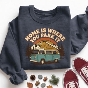 Home Is Where You Park It Sweatshirt