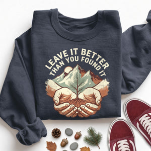 Leave It Better Than You Found It Sweatshirt