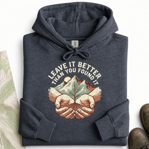 Leave It Better Than You Found It Hoodie