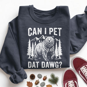 Can I Pet Dat Dawg Bear Sweatshirt