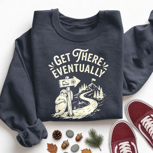 Get There Eventually Sweatshirt