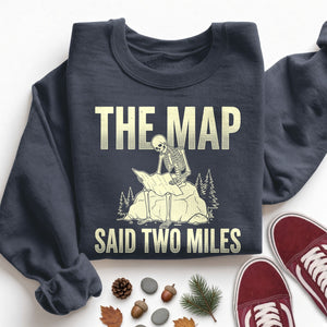 The Map Said Two Miles Sweatshirt