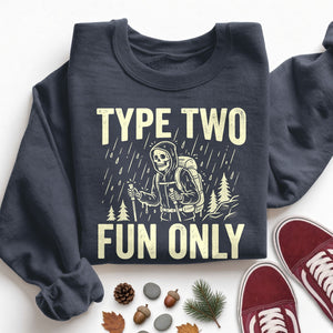 Type Two Fun Only Sweatshirt