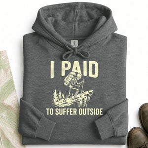 I Paid to Suffer Outside Hoodie