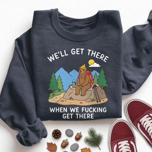 We'll Get There Sweatshirt