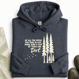 Some Paths Are Dirt Hoodie