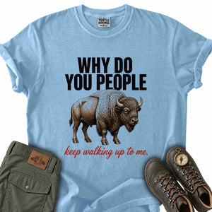 Why Do You People T-Shirt