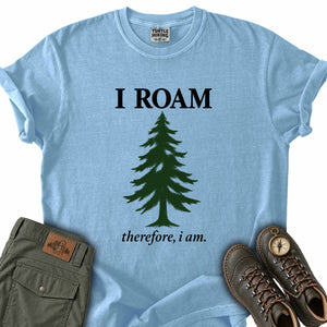 I Roam Therefore I Am T-Shirt