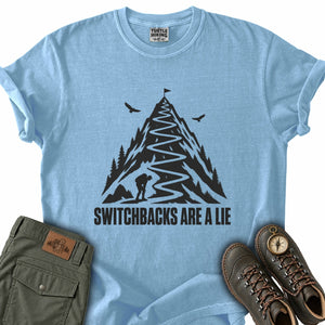 Switchbacks Are a Lie T-Shirt