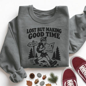 Lost but Making Good Time Sweatshirt