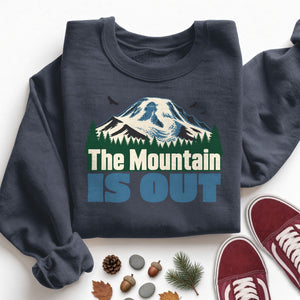 The Mountain Is Out Sweatshirt