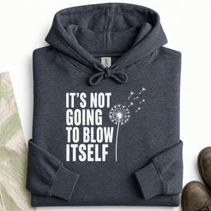 Not Going to Blow Itself Hoodie