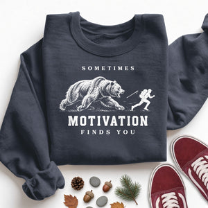 Sometimes Motivation Finds You Sweatshirt