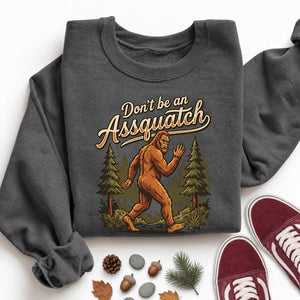 Don't Be an Assquatch Sweatshirt