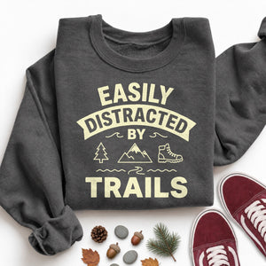 Easily Distracted by Trails Sweatshirt