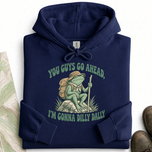 Gonna Dilly Dally Hoodie
