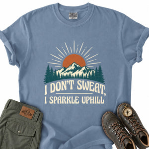 I Don't Sweat I Sparkle Uphill Funny Hiking T-Shirt