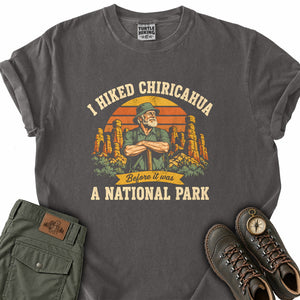 I Hiked Chiricahua Before It Was a National Park T-Shirt