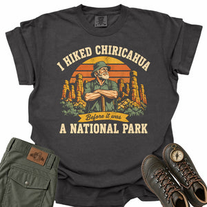 I Hiked Chiricahua Before It Was a National Park Comfort Colors T-Shirt