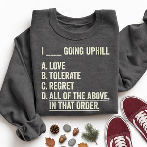 I Love Hate Going Uphill Sweatshirt