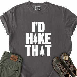 I'd Hike That Pines T-Shirt