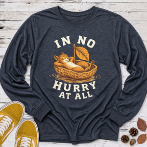 In No Hurry at All Long Sleeve Tee