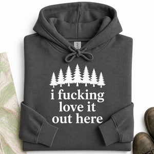 Love It Out Here Hoodie