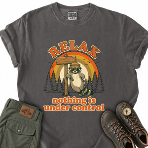 Relax Nothing Is Under Control Raccoon T-Shirt