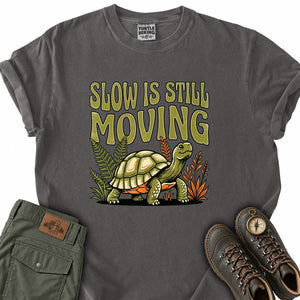 Slow Is Still Moving T-Shirt